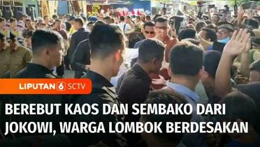 Warga Lombok Saling Dorong dan Berdesakan Demi Dapat Kaos dan Sembako dari Jokowi | Liputan 6