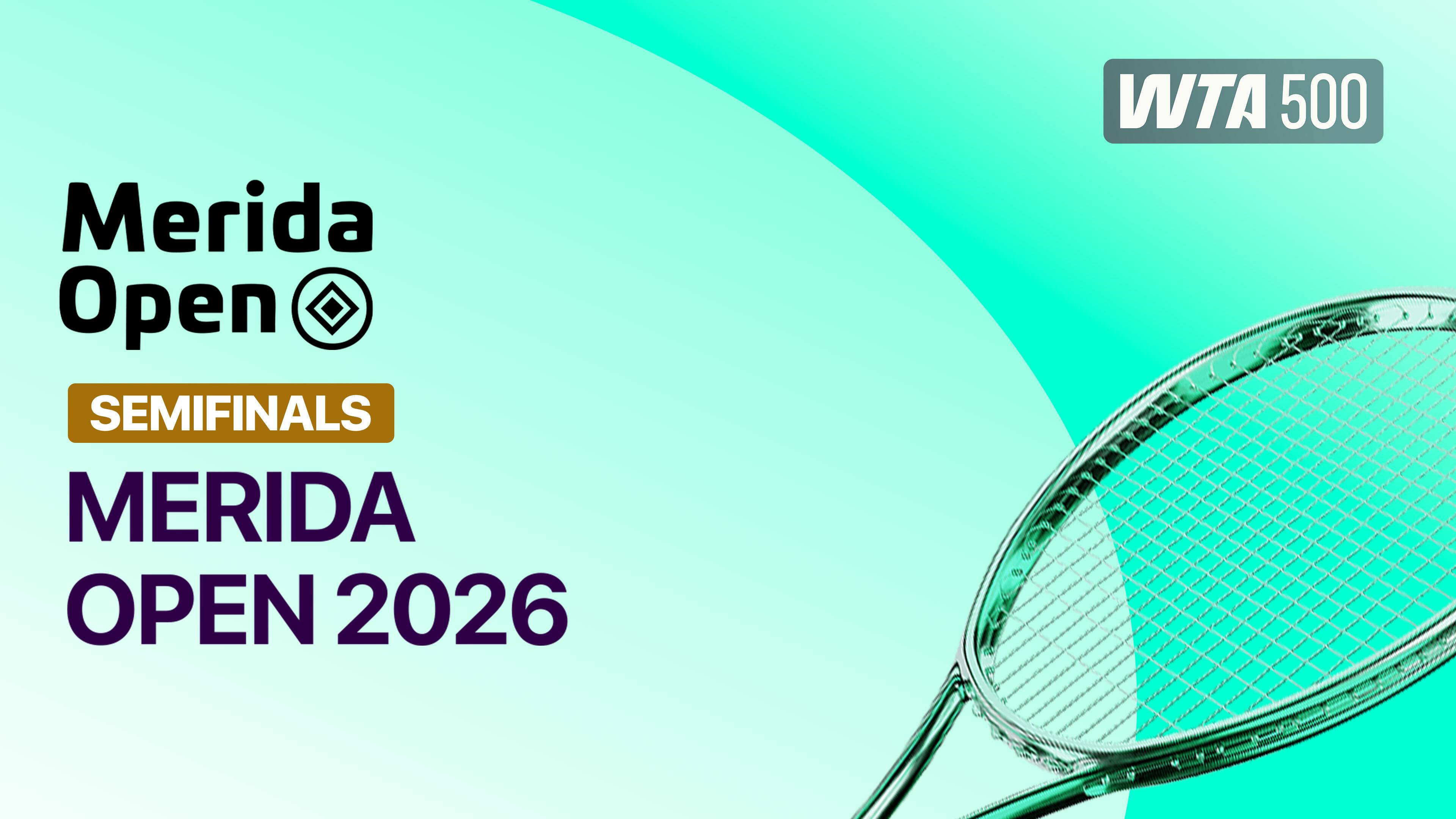 WTA 500: Merida Open 2026 - Semifinal