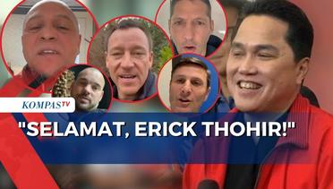 Legenda Sepak Bola Dunia Ucapkan Selamat & Dukungan kepada Erick Thohir sebagai Ketua Umum PSSI!