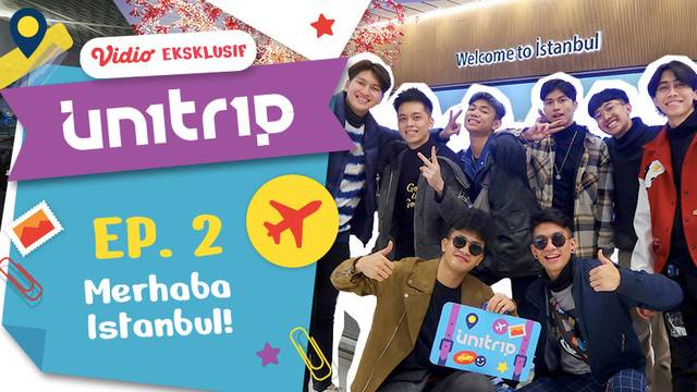 UN1TRIP Goes to Turkiye Episode 2: Merhaba Istanbul!