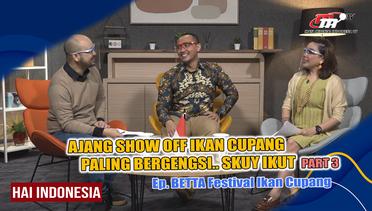 Hai Indonesia | Kompetisi Bergengsi BETTA Festival Ikan Cupang Part.(3/5)