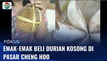 Viral Emak-emak Jadi Korban Penipuan Durian Kosong di Pasar Cheng Hoo | Fokus