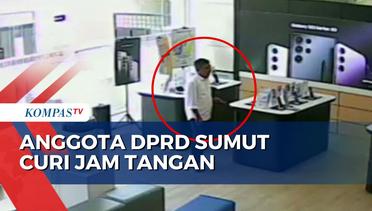 Anggota DPRD Sumut Curi Jam Tangan Seharga Rp 3 Juta, Aksinya Terekam CCTV