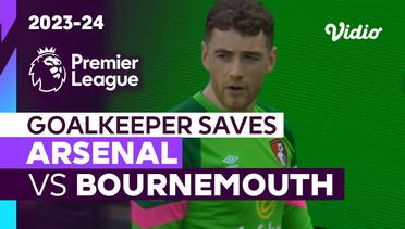 Aksi Penyelamatan Kiper | Arsenal vs Bournemouth | Premier League 2023/24