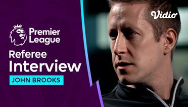 Referee Interview, John Brooks: Menjadi Wasit di Inggris | Premier League 2023-24