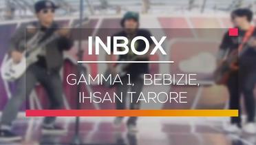 Inbox - Gamma1,  Bebizie,  Ihsan Tarore
