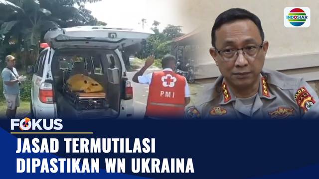 Jasad Termutilasi Dipastikan WN Ukraina | Fokus