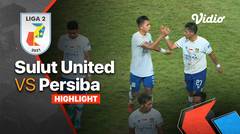Highlight - Sulut United 1 vs 1 Persiba | Liga 2 2021/2022