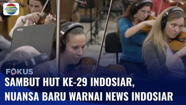 HUT ke-29 Indosiar, News Indosiar Buat Aransemen Musik Pembuka dengan Iringan Orchestra | Fokus