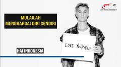 Hai Indonesia | Beginilah Cara Untuk Kamu yang Ingin Memulai Menghargai Diri Sendiri