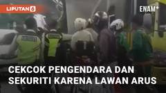 Detik-detik Cekcok Antara Pengendara dan Sekuriti Karena Lawan Arus di Jakarta Selatan