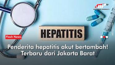 Penderita Hepatitis Akut Bertambah Jadi 8 Orang, Terbaru Warga Jakbar | Flash News