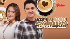 FTV Kopi & Susu Aja Bisa Bersatu, Aku & Kamu Kapan?