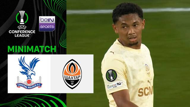 Semifinals Leg 2: Crystal Palace vs Shakhtar Donetsk - Mini Match | UEFA Conference League 2025/26