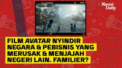 Film Avatar Nyindir Negara dan Pebisnis yang Merusak & Menjajah Negeri Lain. Familier?
