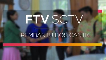 FTV SCTV - Pembantu Bos Cantik