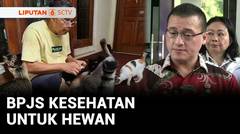 BPJS Kesehatan Untuk Hewan | Liputan 6