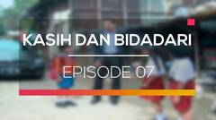 Kasih dan Bidadari - Episode 07