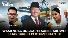 Wamendag Dyah Roro Ungkap Pesan Prabowo Kejar Pertumbuhan Ekonomi 8% | Liputan 6 Talks