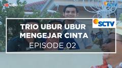 Trio Ubur-ubur Mengejar Cinta - Episode 02