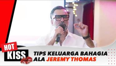 Jauh Dari Isu Tak Sedap Soal Rumah Tangga, Ini Pesan Dari Jeremy Thomas!! | Hot Kiss