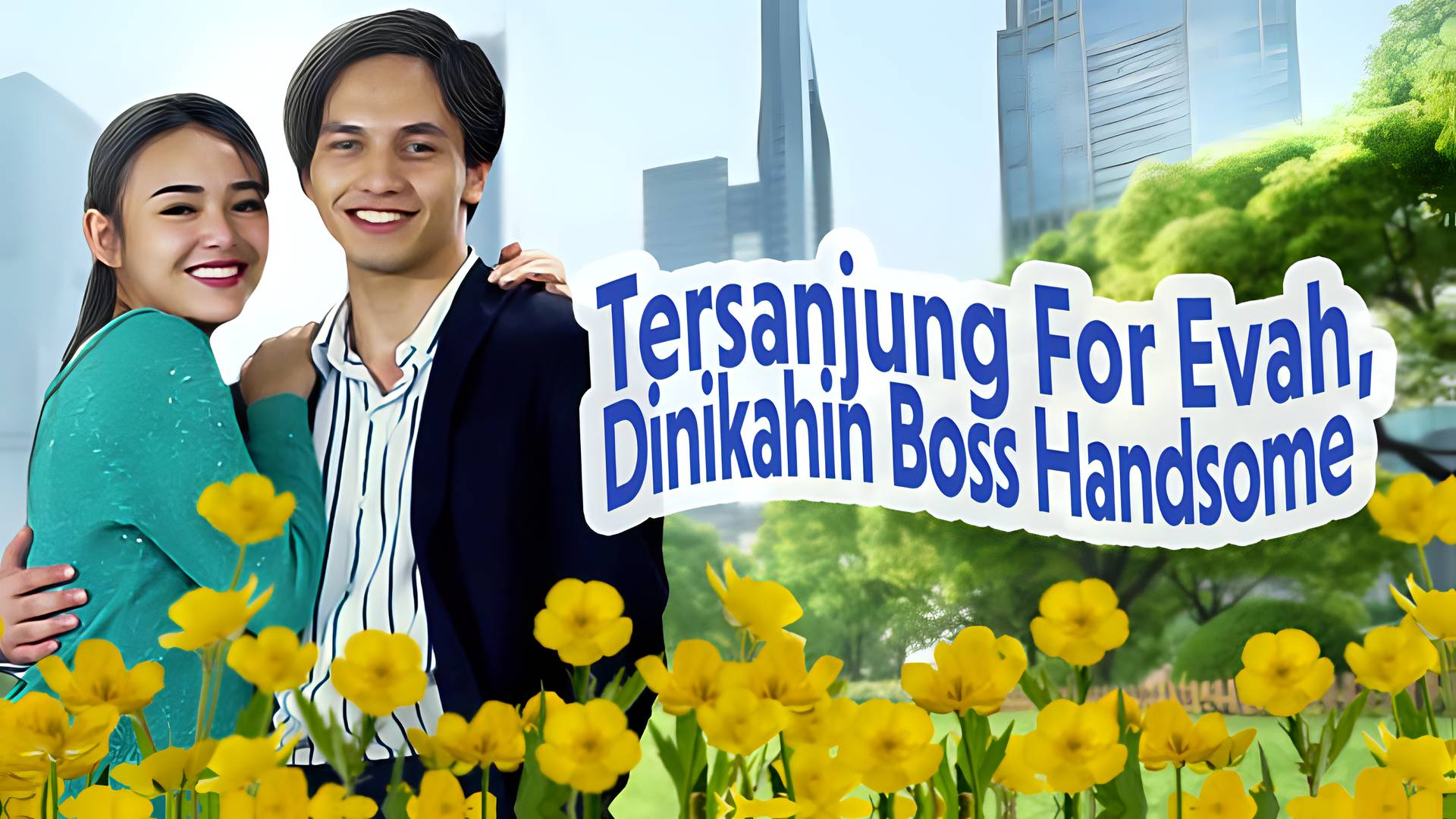 Tersanjung For Evah, Dinikahin Boss Handsome