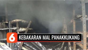 Mal Panakkukang Makassar Terbakar, Pemadam Butuh 8 Jam Padamkan Api | Liputan 6
