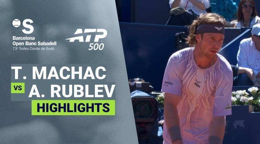 Tomas Machac vs Andrey Rublev - Quarterfinal | ATP 500: Barcelona Open Banc Sabadell 2026