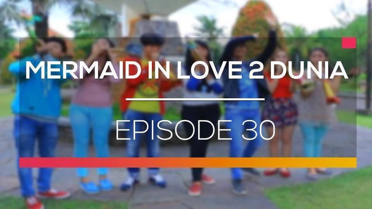 Mermaid in Love 2 Dunia - Episode 30 (2016)