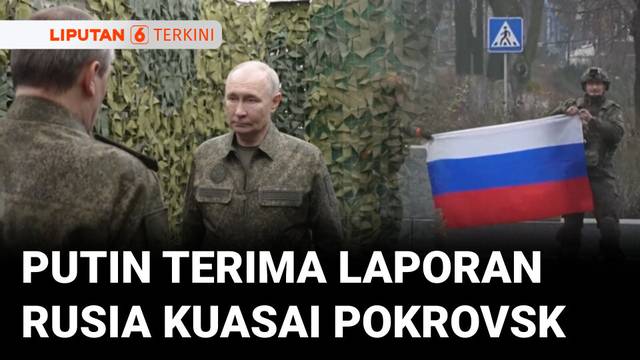 Putin Terima Laporan Militer Rusia Kuasai Pokrovsk, Ukraina Klaim Pertempuran Masih Berlangsung