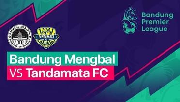 BPL - Bandung Mengbal VS Tandamata FC- 8 Besar