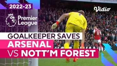 Aksi Penyelamatan Kiper | Arsenal vs Nottingham Forest | Premier League 2022/23