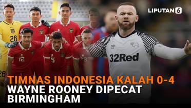 Timnas Indonesia Kalah 0-4, Wayne Rooney Dipecat Birmingham
