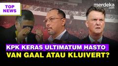 Keras KPK Ultimatum Hasto | Louis Van Gaal Eks Pelatih MU Calon Baru Pengganti STY