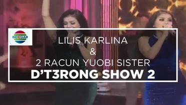 D'T3rong Show - Lilis Karlina dan 2 Racun Yuobi Sister