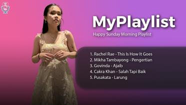 Happy Sunday Morning Playlist // Rachel Rae, Mikha Tambayong, Govinda, Cakra Khan, Pusakata