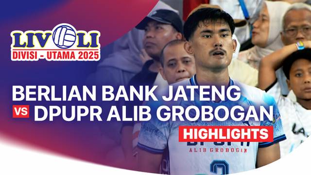 Putra:  Berlian Bank Jateng vs DPUPR Alib Grobogan - Perebutan Tempat Ketiga Reguler 1 - Highlight | Livoli Divisi Utama 2025