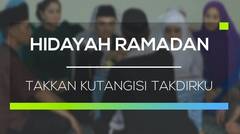 Hidayah Ramadan - Takkan Kutangisi Takdirku