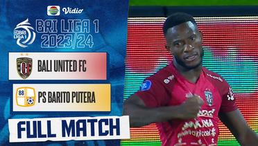 Full Match - Bali United FC VS PS Barito Putera | BRI Liga 1 2023/24