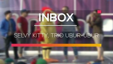Inbox - Selvy Kitty, Trio Ubur-Ubur