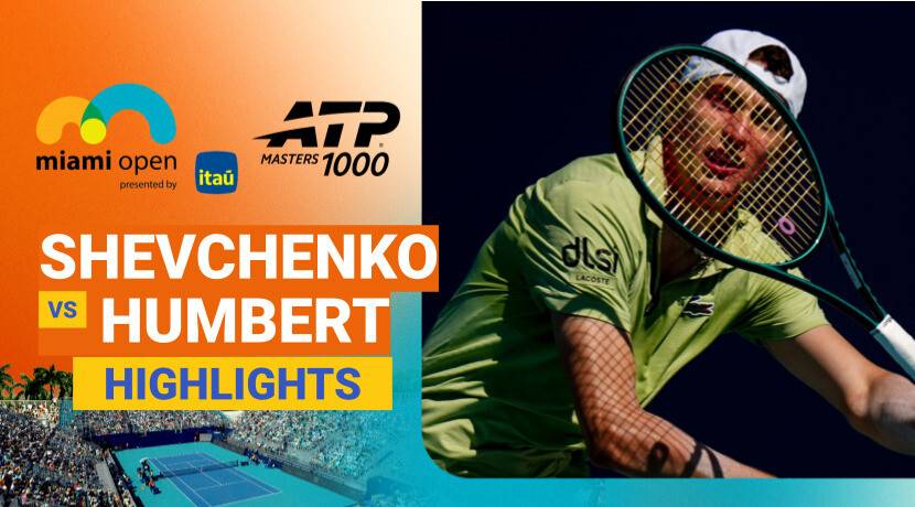 Alexander Shevchenko vs Ugo Humbert - Round 3 | ATP 1000: Miami Open presented by Itau 2026