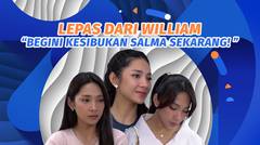 Lepas dari William, Inilah Kesibukan Salma Sekarang #kompilatop