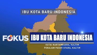 Pemindahan Ibu Kota ke Kalimantan Timur Dilakukan 2024 Mendatang - Fokus