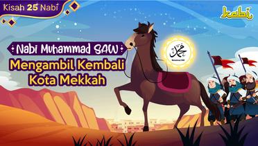 Kisah Nabi Muhammad SAW - Merebut Kembali Kota Mekkah | Kisah Teladan Nabi | Cerita Anak Muslim