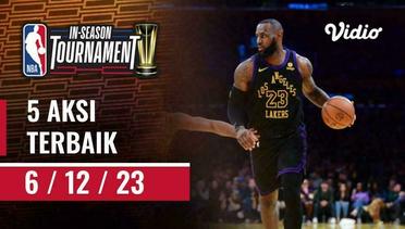 Top 5 | Aksi Terbaik - 6 Desember 2023 | NBA In Season Tournament 2023/24