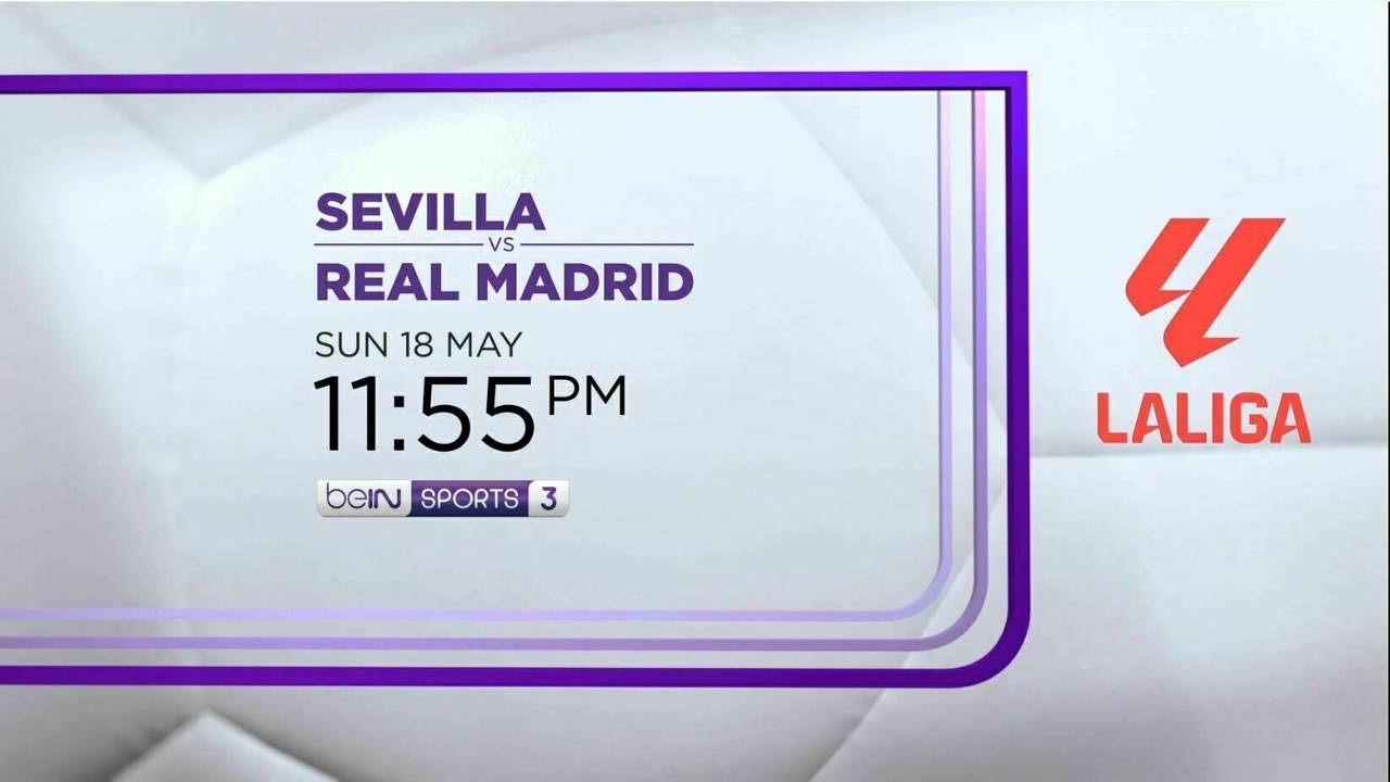 Sevilla vs Real Madrid - 18 May 2025 | La Liga 2024/25