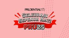 Highlights PRU25 Selebrasi Sepenuh Hati