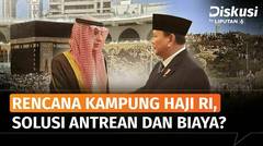Prabowo Bakal Bikin Kampung Haji di Mekkah, Biaya Haji Jadi Lebih Murah? | Diskusi