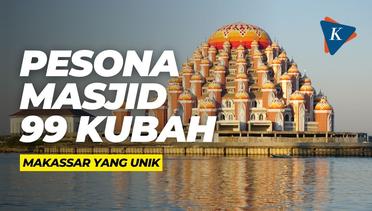 Pesona Masjid 99 Kubah Makassar yang Unik