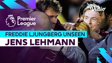 Jens Lehmann - Freddie Ljungberg's Unseen | Premier League 2023-2024